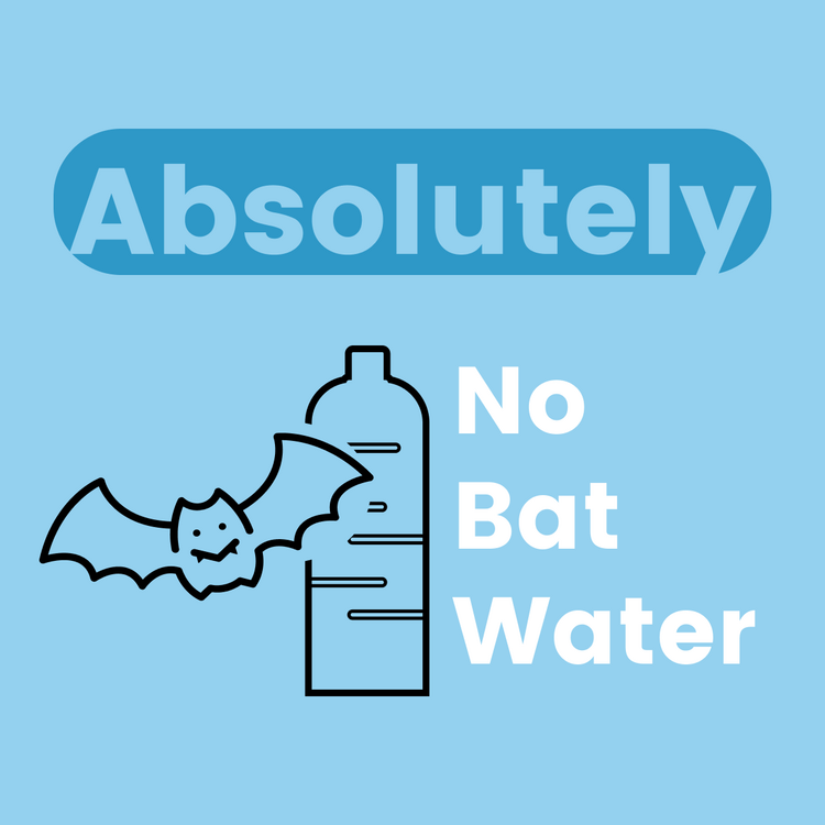 Absolutely No Bat Water